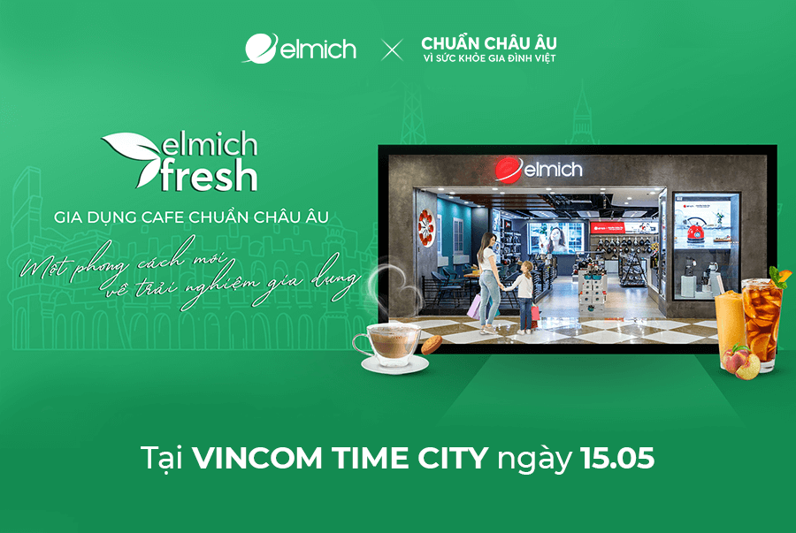 Khai trương Elmich Fresh - Gia dụng Cafe chuẩn Âu tại Times City