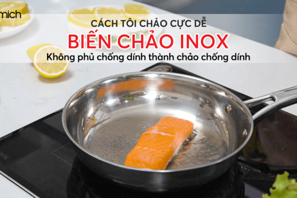 CÁCH TÔI CHẢO INOX KHÔNG PHỦ CHỐNG DÍNH THÀNH CHẢO “CHỐNG DÍNH” – ELMICH