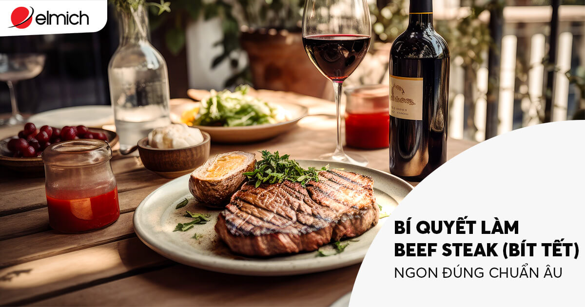 Bí quyết làm Beef Steak (Bò bít tết) ngon đúng chuẩn Châu Âu