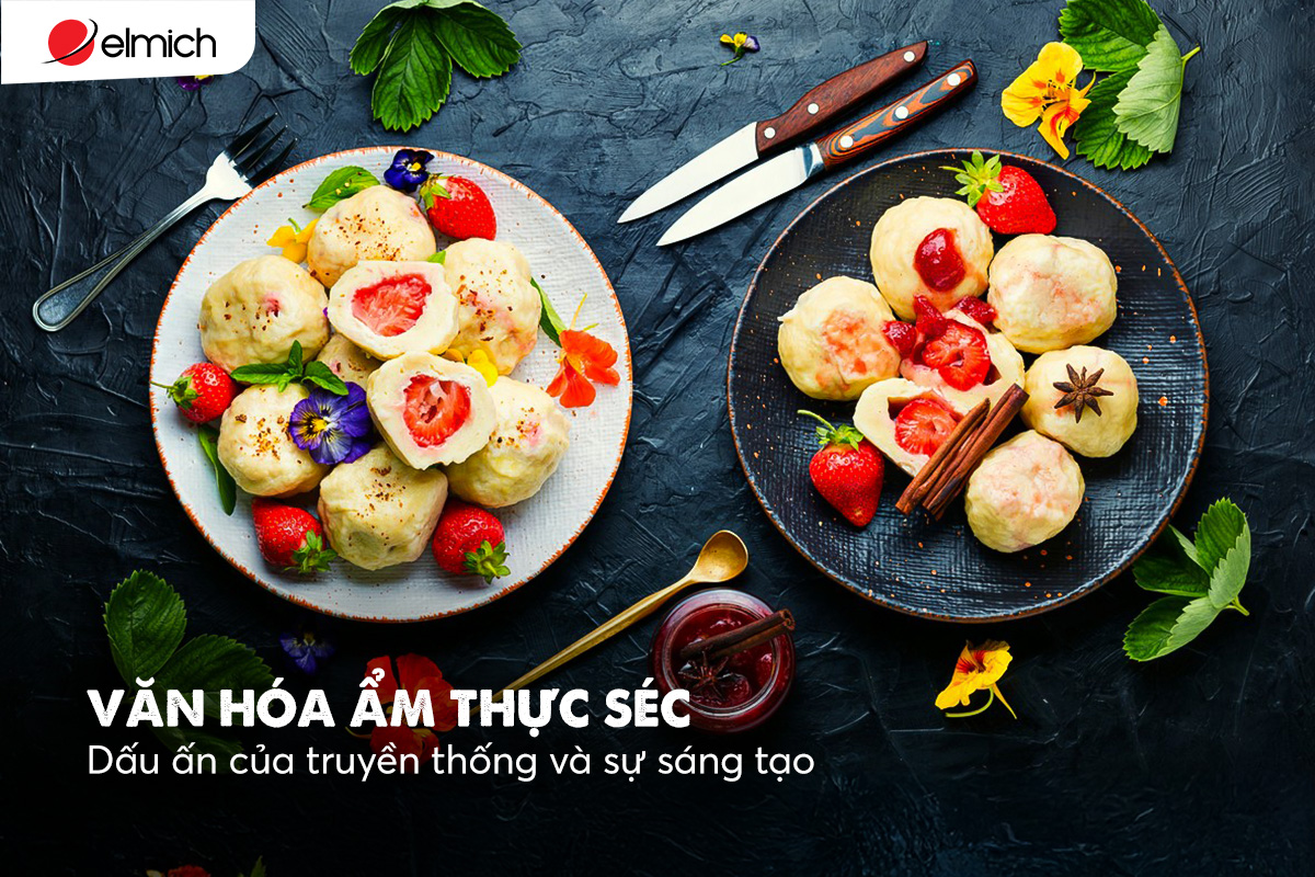 Văn hóa ẩm thực Séc – Dấu ấn của truyền thống và sự sáng tạo