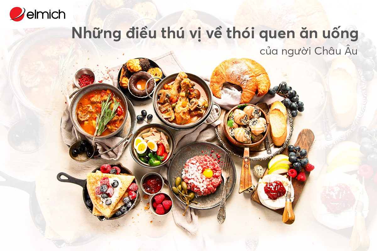 Những điều thú vị về thói quen ăn uống của người Châu Âu