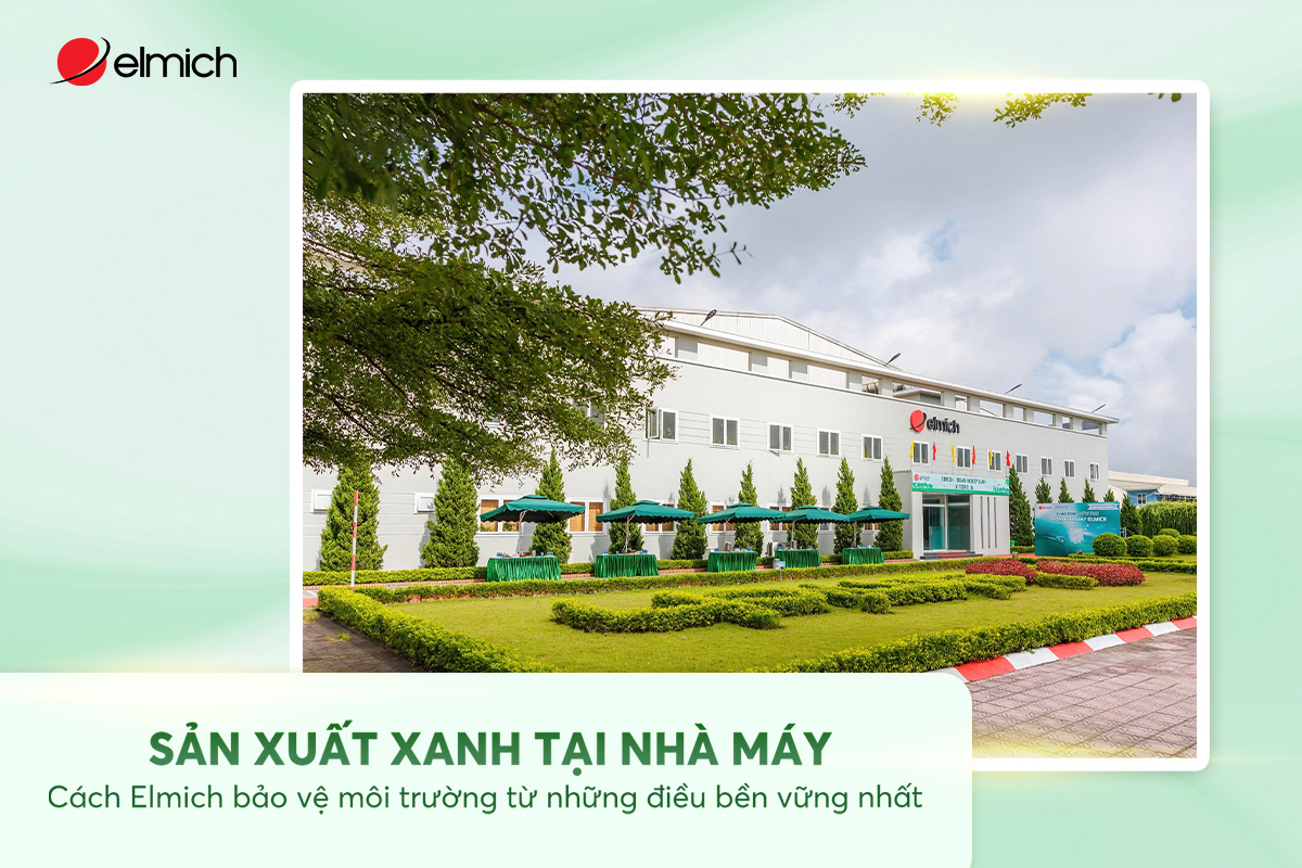 Sản xuất xanh tại nhà máy: Cách Elmich bảo vệ môi trường từ những điều bền vững nhất
