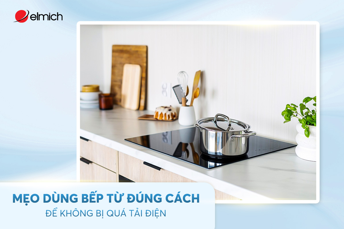Mẹo dùng bếp từ đúng cách để không bị quá tải điện