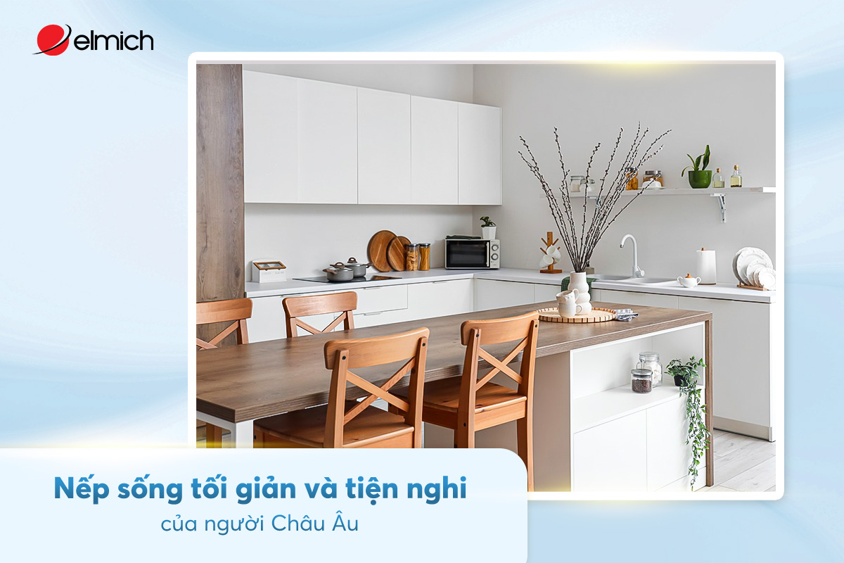 Nếp sống tối giản và tiện nghi: Tại sao người Châu Âu luôn chọn đồ dùng đa năng