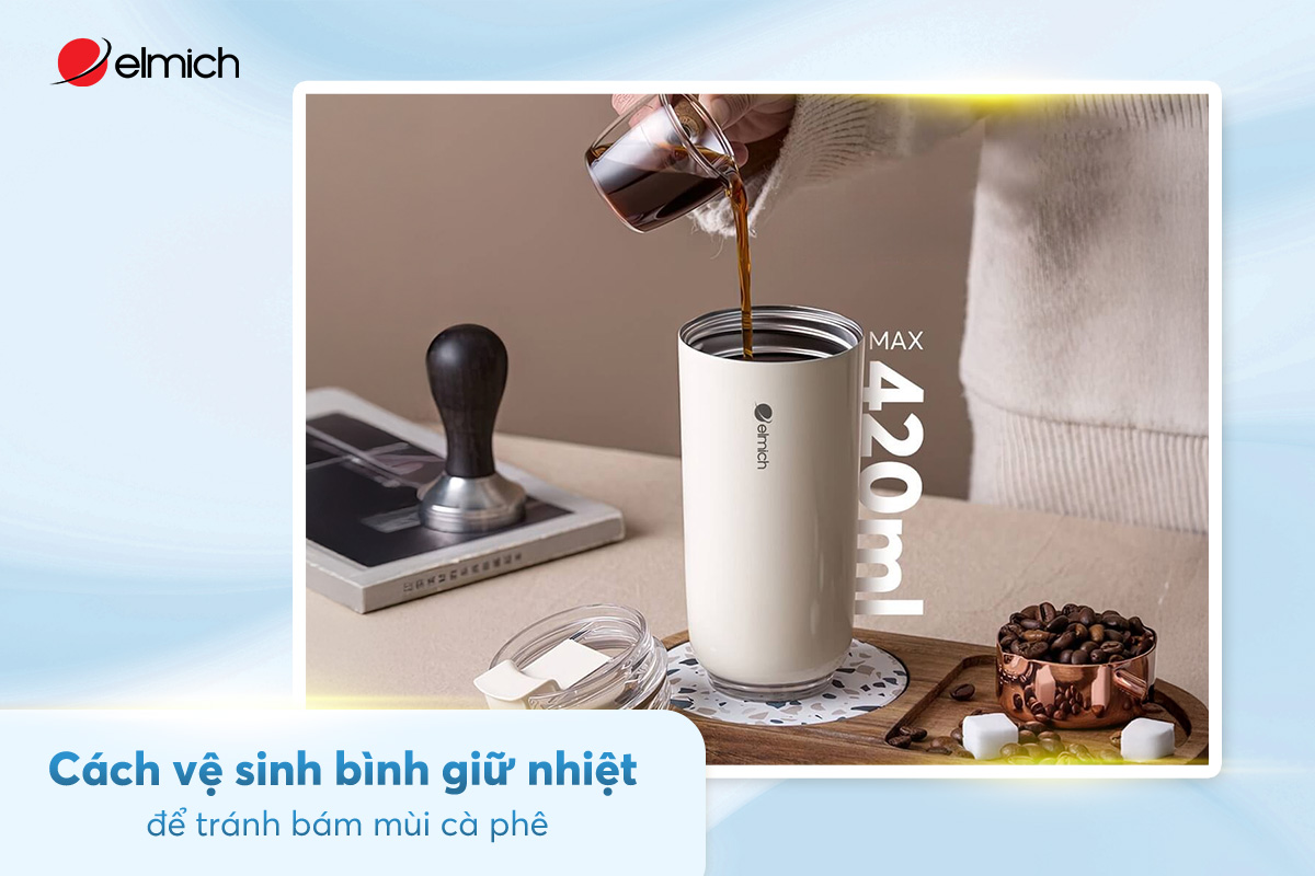 Cách vệ sinh bình giữ nhiệt để tránh bám mùi cà phê