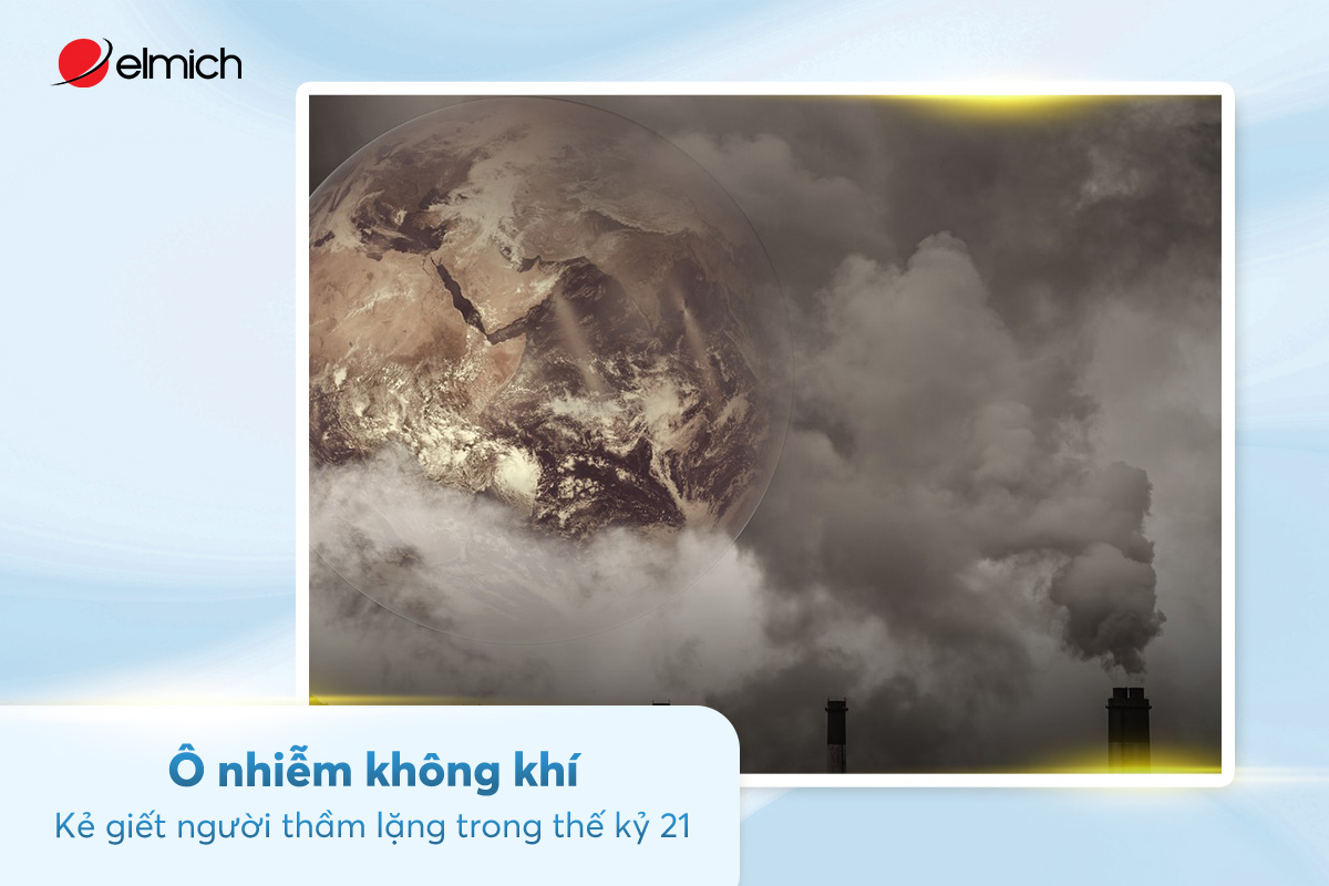 Ô nhiễm không khí: Kẻ giết người thầm lặng trong thế kỷ 21