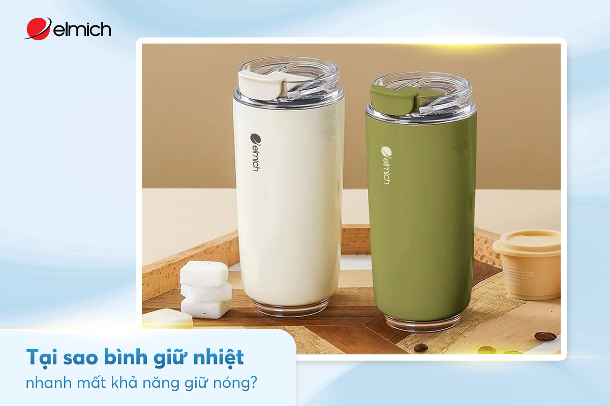 Tại sao bình giữ nhiệt nhanh mất khả năng giữ nóng?