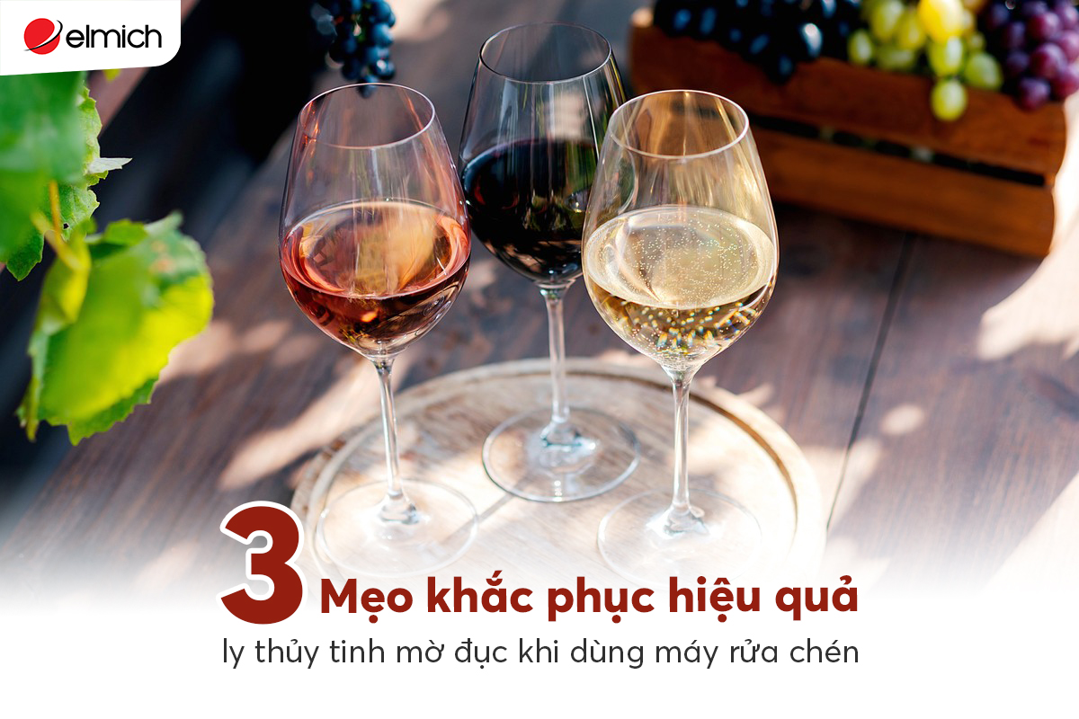 03 Mẹo khắc phục hiệu quả ly thủy tinh mờ đục khi dùng máy rửa chén
