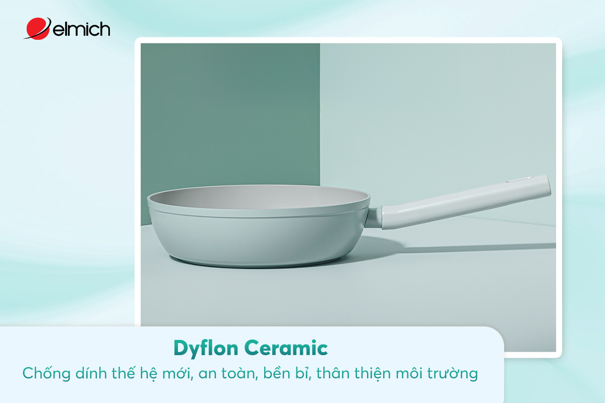 Dyflon Ceramic: Chống dính thế hệ mới, an toàn, bền bỉ, thân thiện môi trường