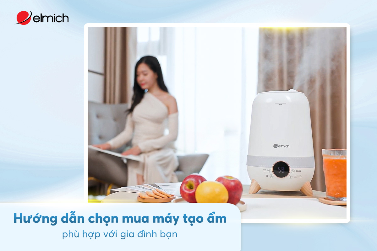 Hướng dẫn chọn mua máy tạo ẩm phù hợp với gia đình bạn