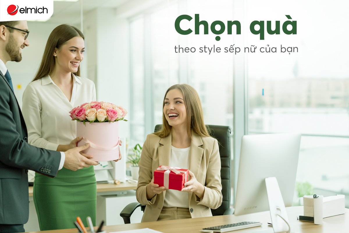Chọn quà theo style sếp nữ của bạn – không lo “lệch gu”