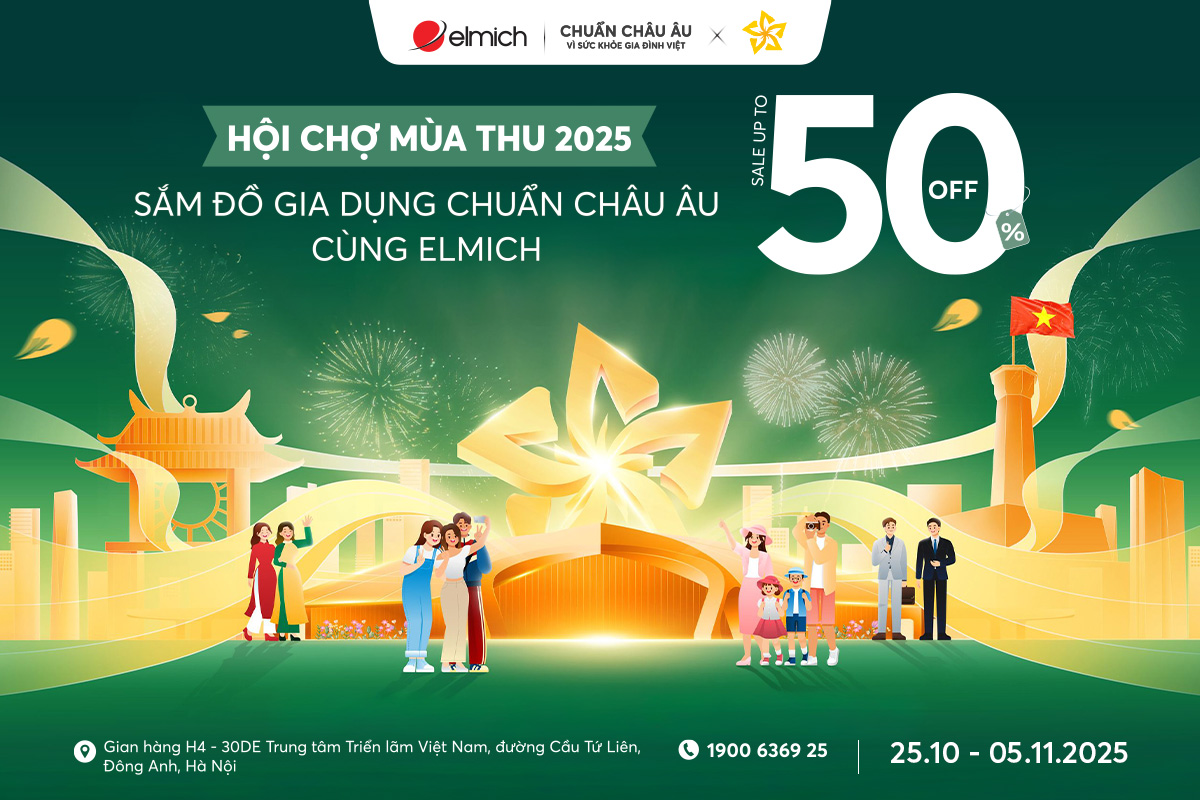 HỘI CHỢ MÙA THU 2025 – CÙNG ELMICH SẮM ĐỒ GIA DỤNG CHUẨN CHÂU ÂU