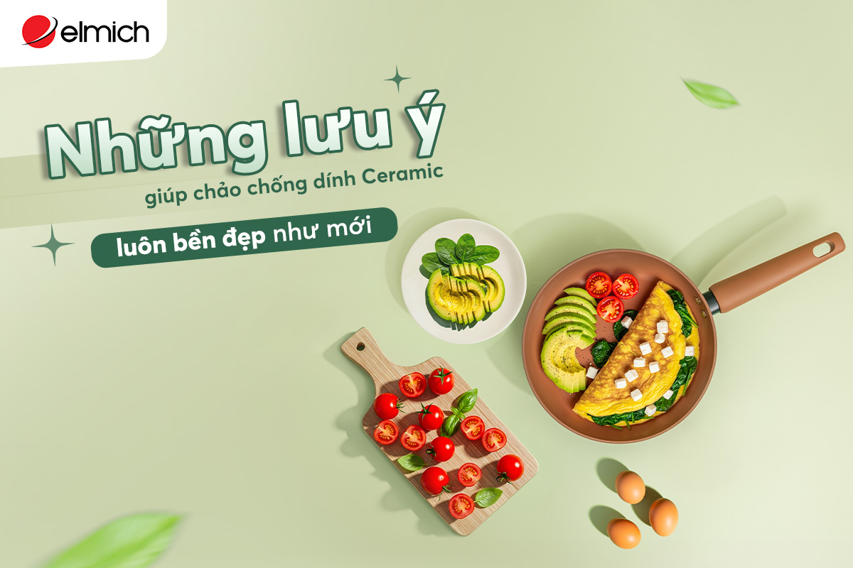 5 lưu ý giúp chảo chống dính ceramic luôn bền đẹp như mới