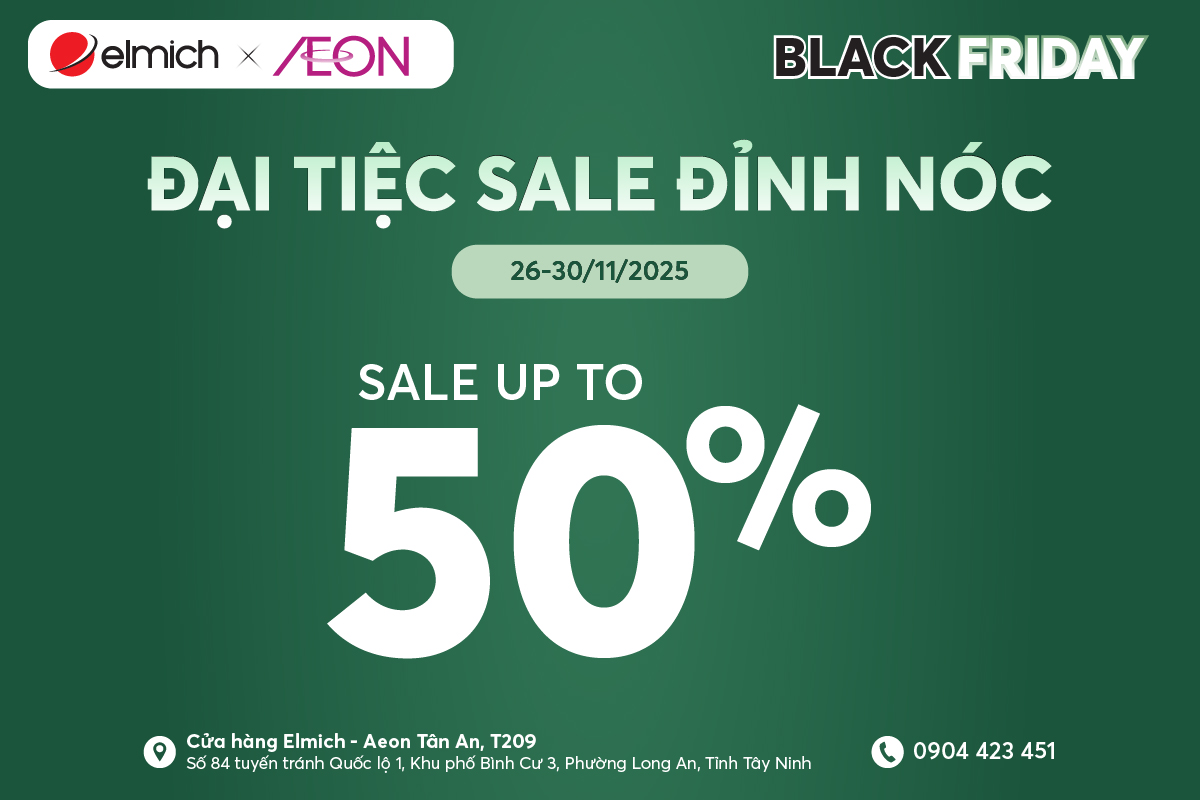 [BLACK FRIDAY – ELMICH x AEON MALL TÂN AN] ĐẠI TIỆC SALE ĐỈNH NÓC