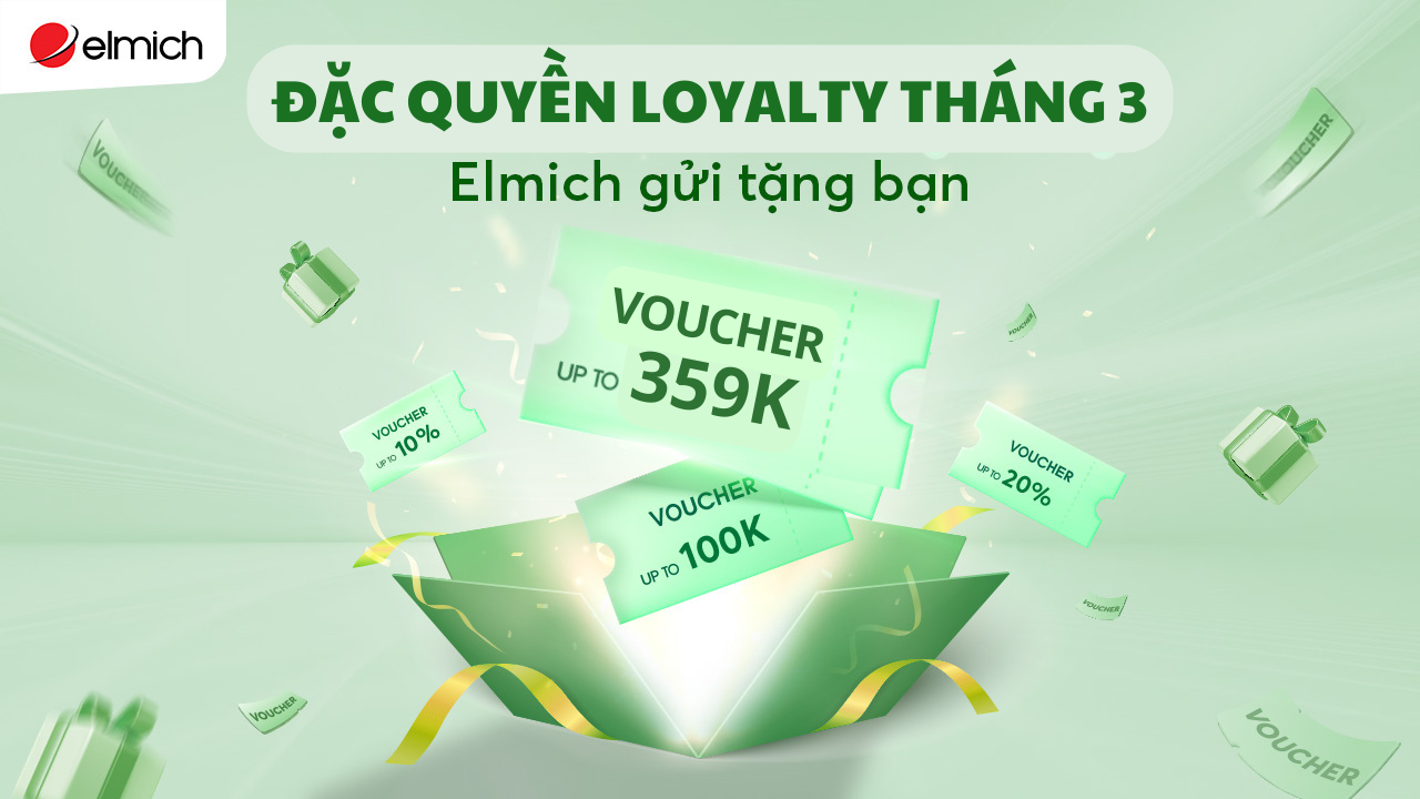 CHƯƠNG TRÌNH ƯU ĐÃI THÁNG 3 – DÀNH RIÊNG KHÁCH HÀNG LOYALTY CỦA ELMICH!