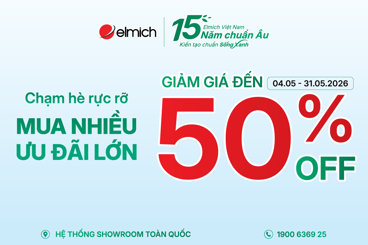 CHẠM HÈ RỰC RỠ TẠI SHOWROOM ELMICH! MUA CÀNG NHIỀU – ƯU ĐÃI CÀNG LỚN!